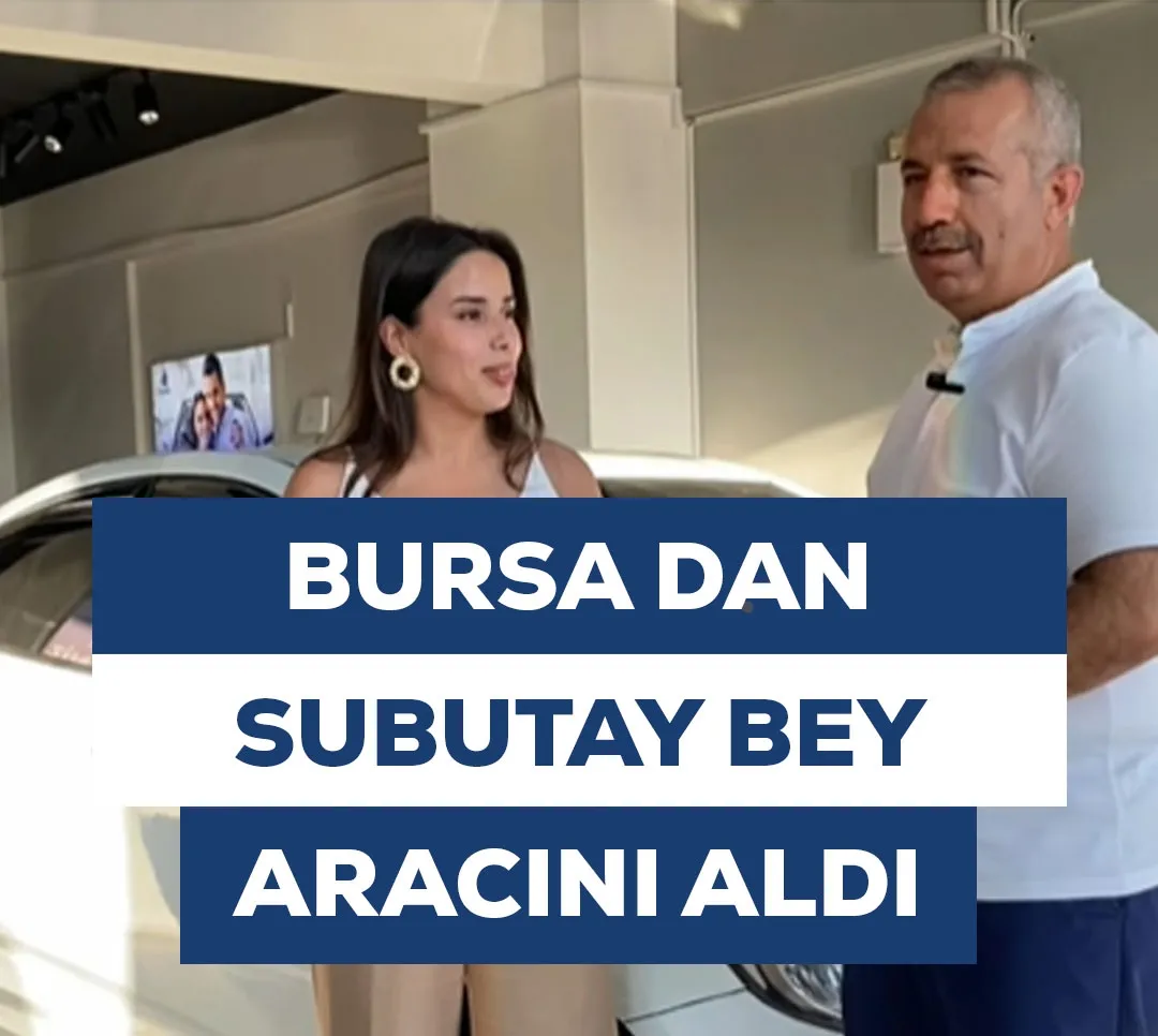 Bursa'dan Subutay Bey Aracını Aldı