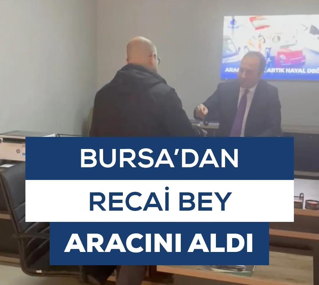 Bursa'dan Recai Bey Aracını Aldı