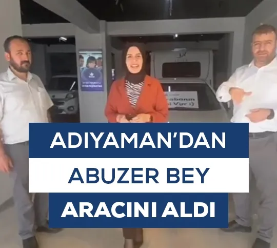 Adıyaman'dan Abuzer Bey Aracını Aldı