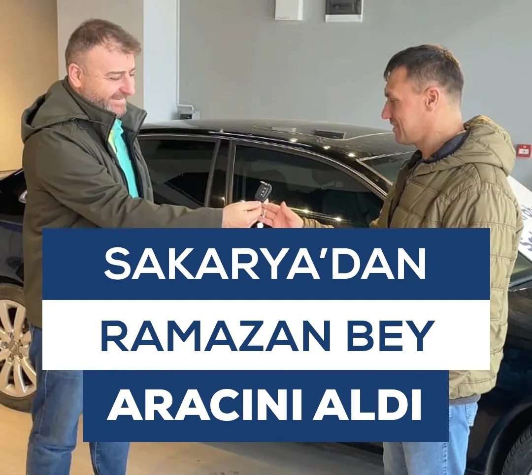 Sakarya'dan Ramazan Bey Aracını Aldı