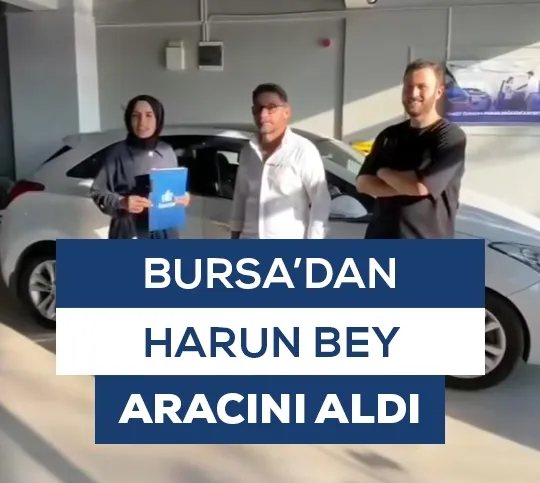 Bursa'dan Harun Bey Aracını Aldı