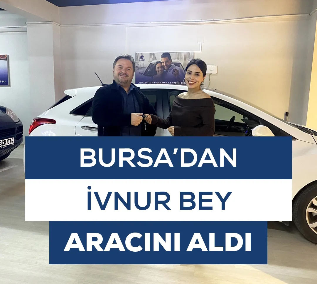 Bursa'dan İvnur Bey Aracını Aldı