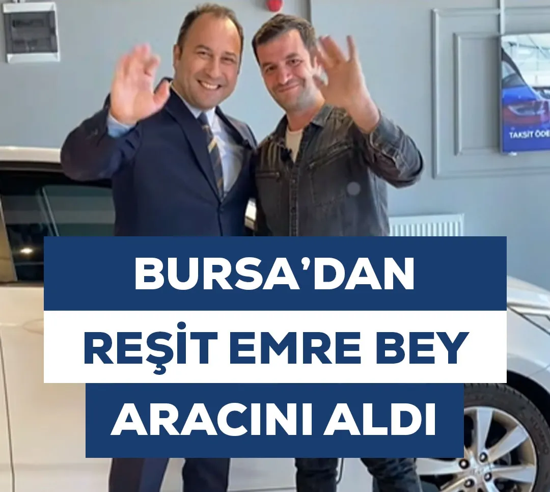 Bursa'dan Reşit Bey Aracını Aldı