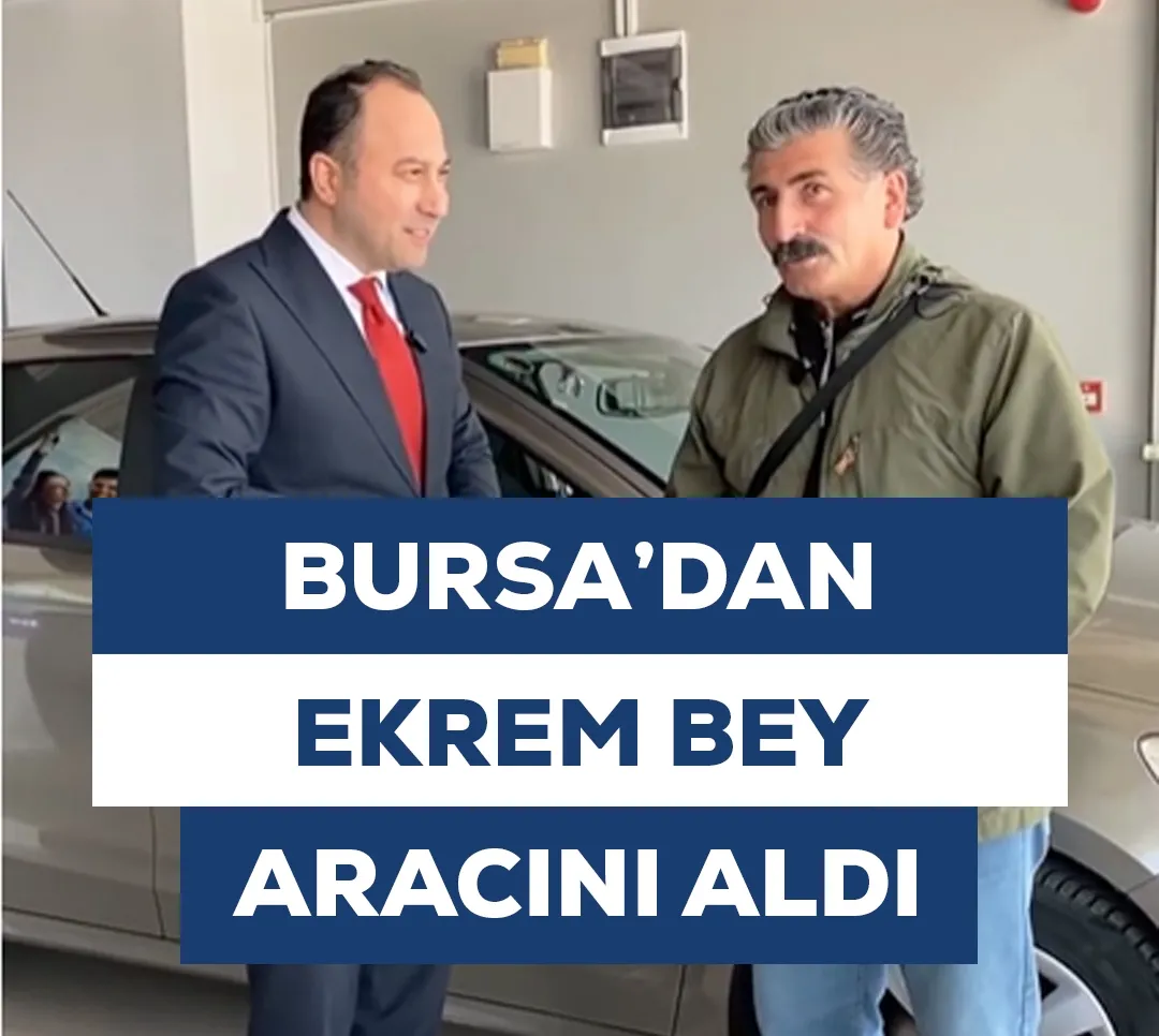 Bursa'dan Ekrem Bey Aracını Aldı