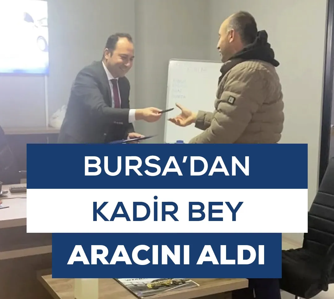 Bursa'dan Kadir Bey Aracını Aldı