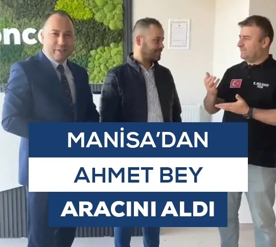 Manisa'dan Ahmet Bey Aracını Aldı