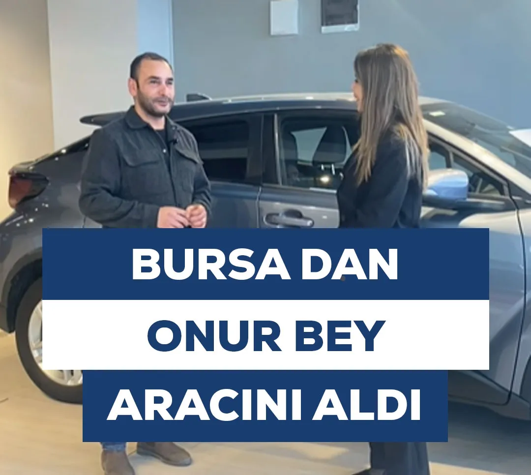 Bursa'dan Onur Bey Aracını Aldı