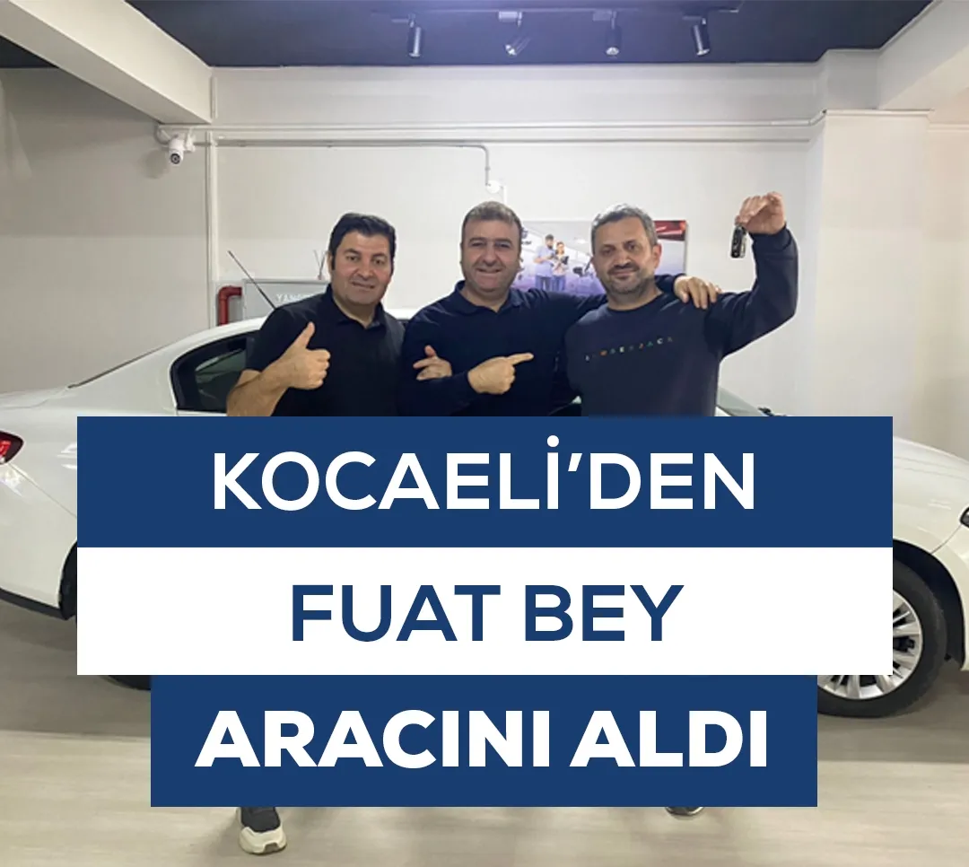Kocaeli'den Fuat Bey Aracını Aldı