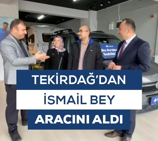 Tekirdağ'dan İsmail Bey Aracını Aldı