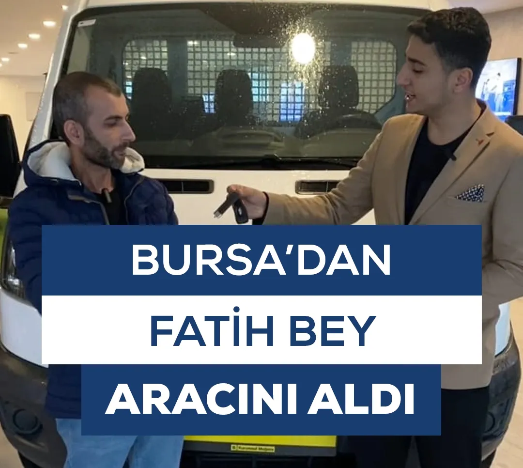 Bursa'dan Fatih Bey Aracını Aldı
