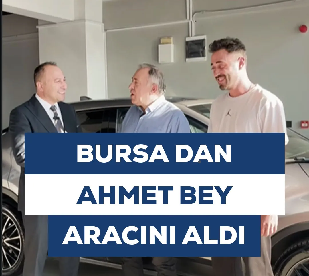 Bursa'dan Ahmet Bey Aracını Aldı