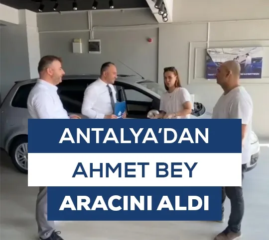 Antalya'dan Ahmet Bey Aracını Aldı