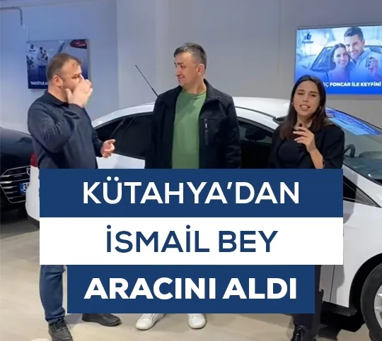 Kütahya'dan İsmail Bey Aracını Aldı