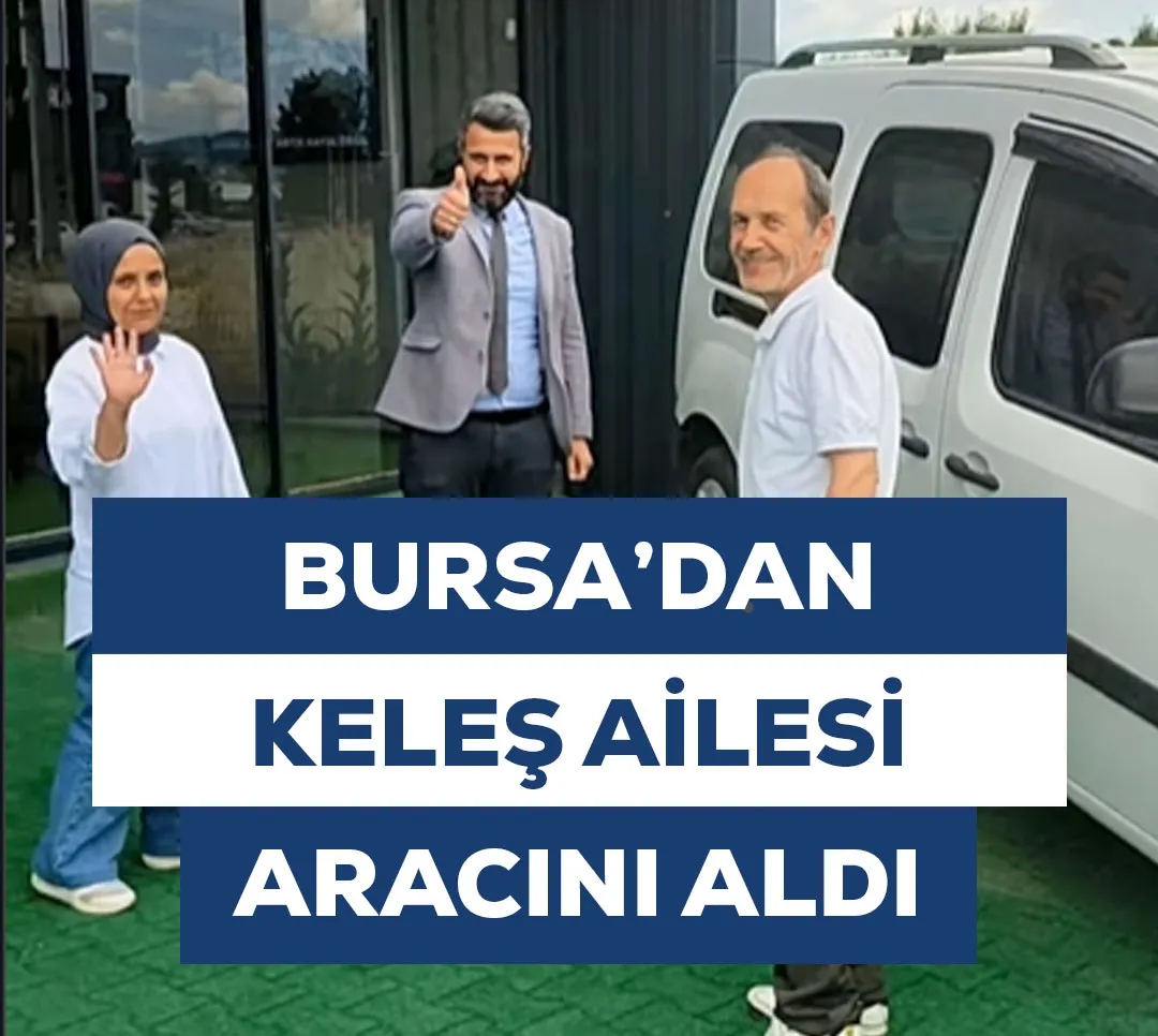 İnegöl'den Keleş Ailesi Aracını Aldı