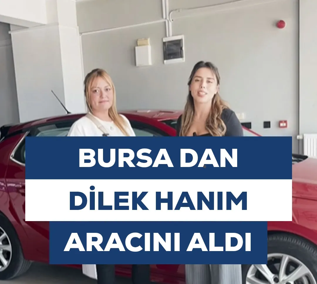 Bursa'dan Dilek Hanım Aracını Aldı