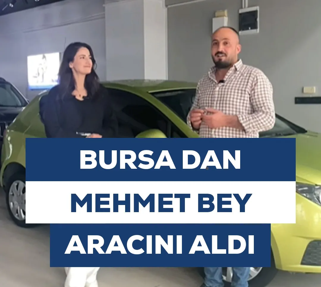 Bursa'dan Mehmet Bey Aracını Aldı