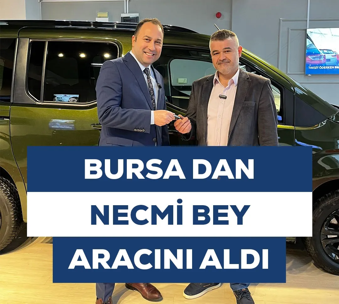 Bursa'dan Necmi Bey Aracını Aldı