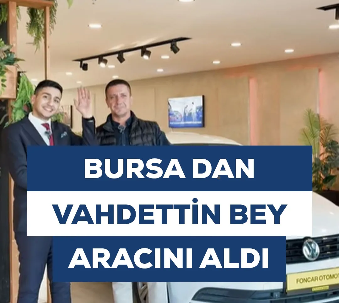 Bursa'dan Vahdettin Bey Aracını Aldı