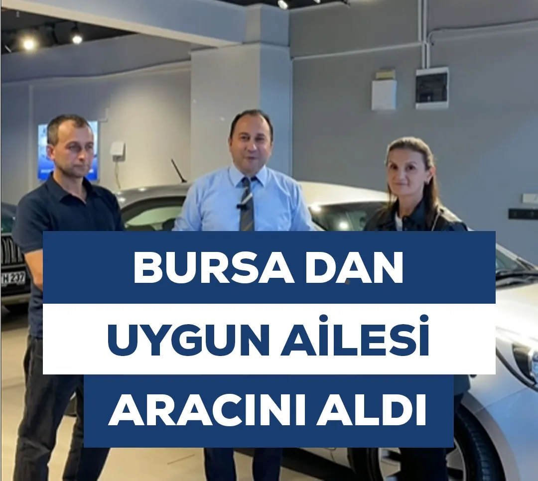Bursa'dan Uygun Ailesi Aracını Aldı