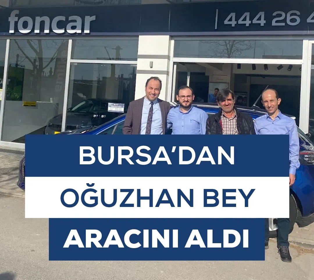 Bursa'dan Oğuzhan Bey Aracını Aldı