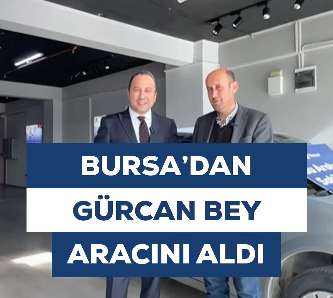 Bursa'dan Gürcan Bey Aracını Aldı
