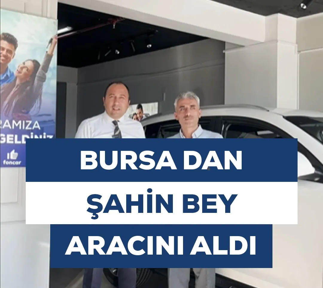 Bursa'dan Şahin Bey Aracını Aldı